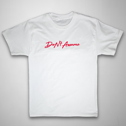 Don't Assume Tee Shirt