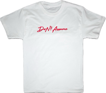 Don't Assume Tee Shirt